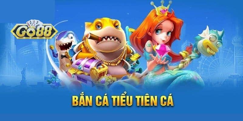 Bắn Cá Tiểu Tiên Cá Go88 - Chinh Phục Đại Dương Sâu Thẳm - Lopebu Bắn Cá Tiểu Tiên Cá Go88 - Chinh Phục Đại Dương Sâu Thẳm - Lopebu