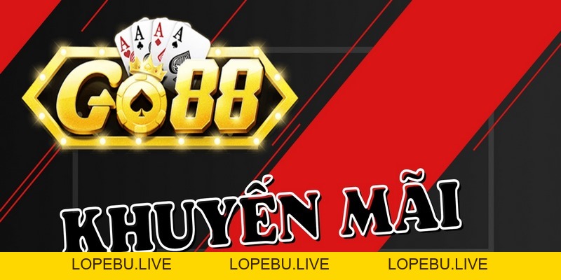 Khuyến Mãi Go88 Không Thể Bỏ Lỡ - Lopebu
