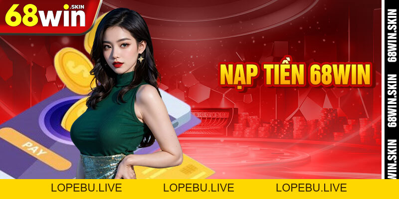 Nạp Tiền 68win – Tăng Tốc Phi Thuyền Trong Hành Trình - Lopebu