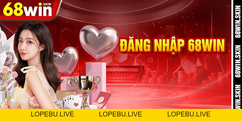 Đăng Nhập 68win – Khóa Vàng Mở Cổng Vũ Trụ Cá Cược - Lopebu
