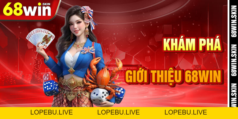 Giới Thiệu 68win – Khám Phá Hành Tinh Cá Cược Đỉnh Cao - Lopebu