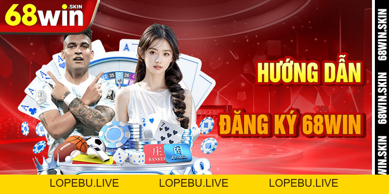 Đăng Ký 68win – Khởi Đầu Hành Trình Chinh Phục Vũ Trụ - Lopebu
