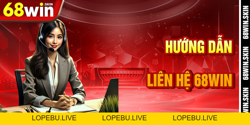 Liên Hệ 68win – Ngọn Đuốc Dẫn Lối Trong Vũ Trụ Cá Cược - Lopebu