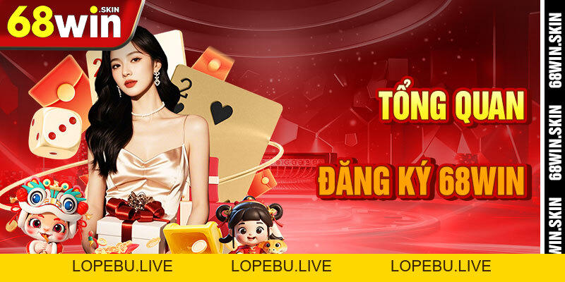 Đăng Ký 68win – Khởi Đầu Hành Trình Chinh Phục Vũ Trụ - Lopebu