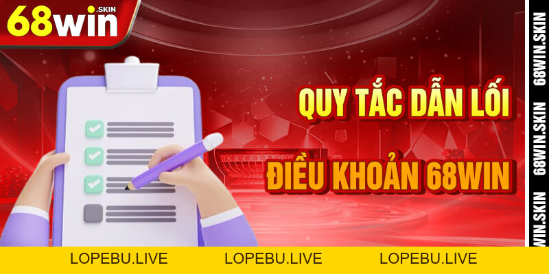 Điều Khoản 68win – Bản Đồ Pháp Lý Cho Hành Trình Cá Cược - Lopebu