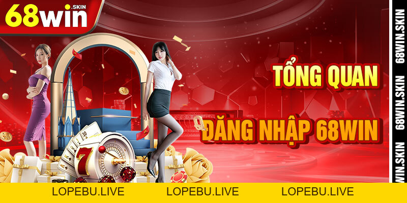 Đăng Nhập 68win – Khóa Vàng Mở Cổng Vũ Trụ Cá Cược - Lopebu
