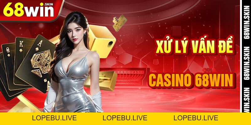 Casino 68win – Sân Chơi Thượng Hạng Trong Vũ Trụ Cá Cược - Lopebu