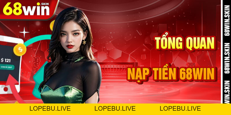 Nạp Tiền 68win – Tăng Tốc Phi Thuyền Trong Hành Trình - Lopebu