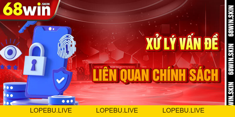 Chính Sách Bảo Mật 68win – Lá Chắn Không Gian Cho - Lopebu