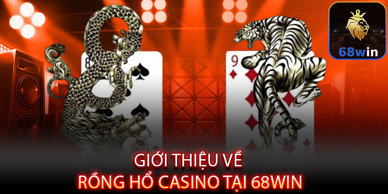 Rồng Hổ Casino - Một ván bài, ngàn vạn cơ hội thắng lớn - Lopebu