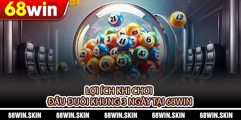 Đầu Đuôi Khung 3 Ngày – Phương Pháp Chơi Lô Đề Hiệu Quả, Tỷ Lệ Thắng Cao - Lopebu