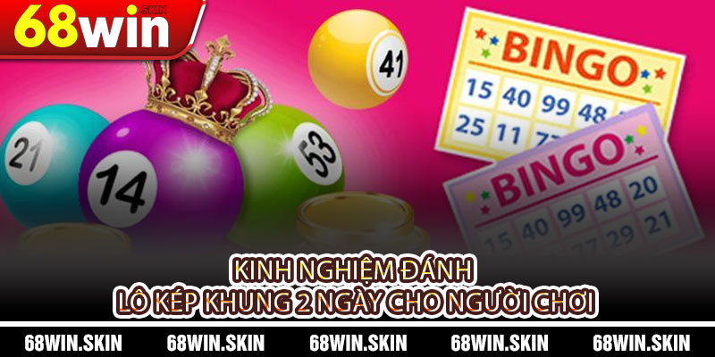 Lô Kép Nuôi Khung 2 Ngày - Cách Chơi, Chiến Thuật và Kinh Nghiệm - Lopebu