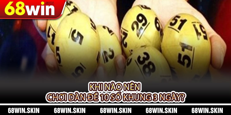 Dàn Đề 10 Số Khung 3 Ngày? Bí Quyết Chơi Thắng Lớn Tại 68WIN - Lopebu