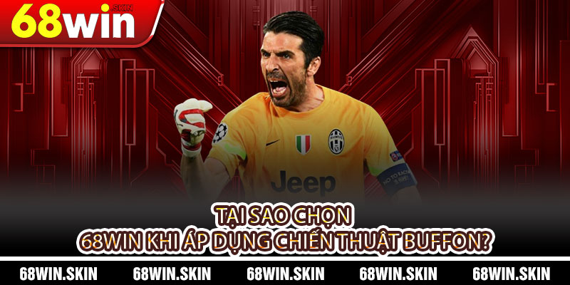 Gianluigi Buffon – Huyền Thoại Thủ Môn Và Cá Cược Thông Minh Tại 68WIN - Lopebu