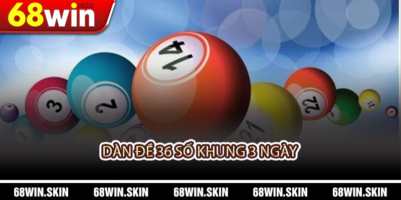 Dàn Đề 36 Số Khung 3 Ngày? Bí Quyết Cá Cược Hiệu Quả Nhất - Lopebu