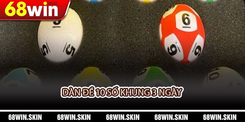 Dàn Đề 10 Số Khung 3 Ngày? Bí Quyết Chơi Thắng Lớn Tại 68WIN - Lopebu