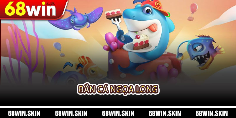 Bắn Cá Ngọa Long – Trải Nghiệm Game Bắn Cá Đỉnh Cao Tại 68WIN - Lopebu