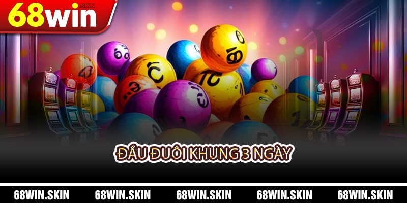Đầu Đuôi Khung 3 Ngày – Phương Pháp Chơi Lô Đề Hiệu Quả, Tỷ Lệ Thắng Cao - Lopebu