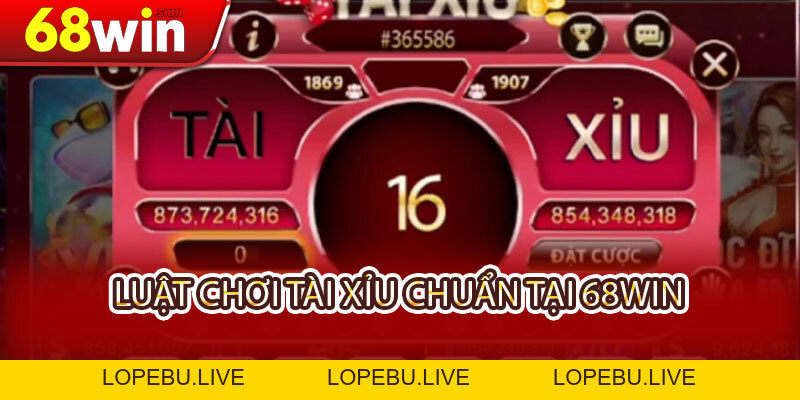 Hướng Dẫn Cách Chơi Tài Xỉu 68WIN - Đặt 3 Giây, Thắng Tiền Đầy Ví - Lopebu